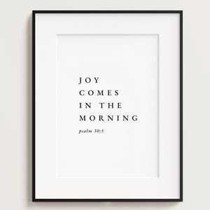 Joy Comes in the Morning Printable Wall Art, Christian Wall Art, Bible Verse Wall Art, Psalm 30:5, Minimalist Christian Home Decor