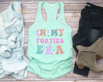 40th Birthday racerback tank, In my Forties era tank top, In my 40's era tanktop, funny womens tanktops, birthday gift, gift for 40 year old