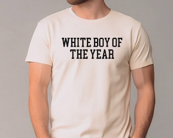 Funny White boy of the Year shirt, funny white boy tshirt, dirty white boy shirt, cool tshirt, redneck shirt, gift for friend, mens t-shirt