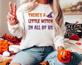 Witch Halloween sweatshirt, There's a little witch in all of Us, funny halloween sweater, halloween crewneck, Autumn sweatshirt,wife sweater