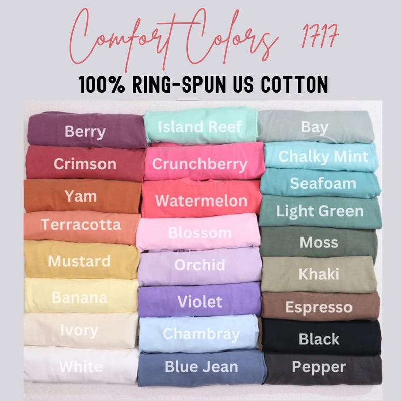 May include: A collection of 18 folded fabric swatches in various colors, including berry, island reef, crimson, crunchberry, yam, watermelon, terracotta, blossom, mustard, orchid, bay, chalky mint, seafoam, light green, moss, khaki, espresso, black, ivory, chambray, white, blue jean, and pepper. The text "Comfort Colors 1717" and "100% RING-SPUN US COTTON" is printed above the swatches.