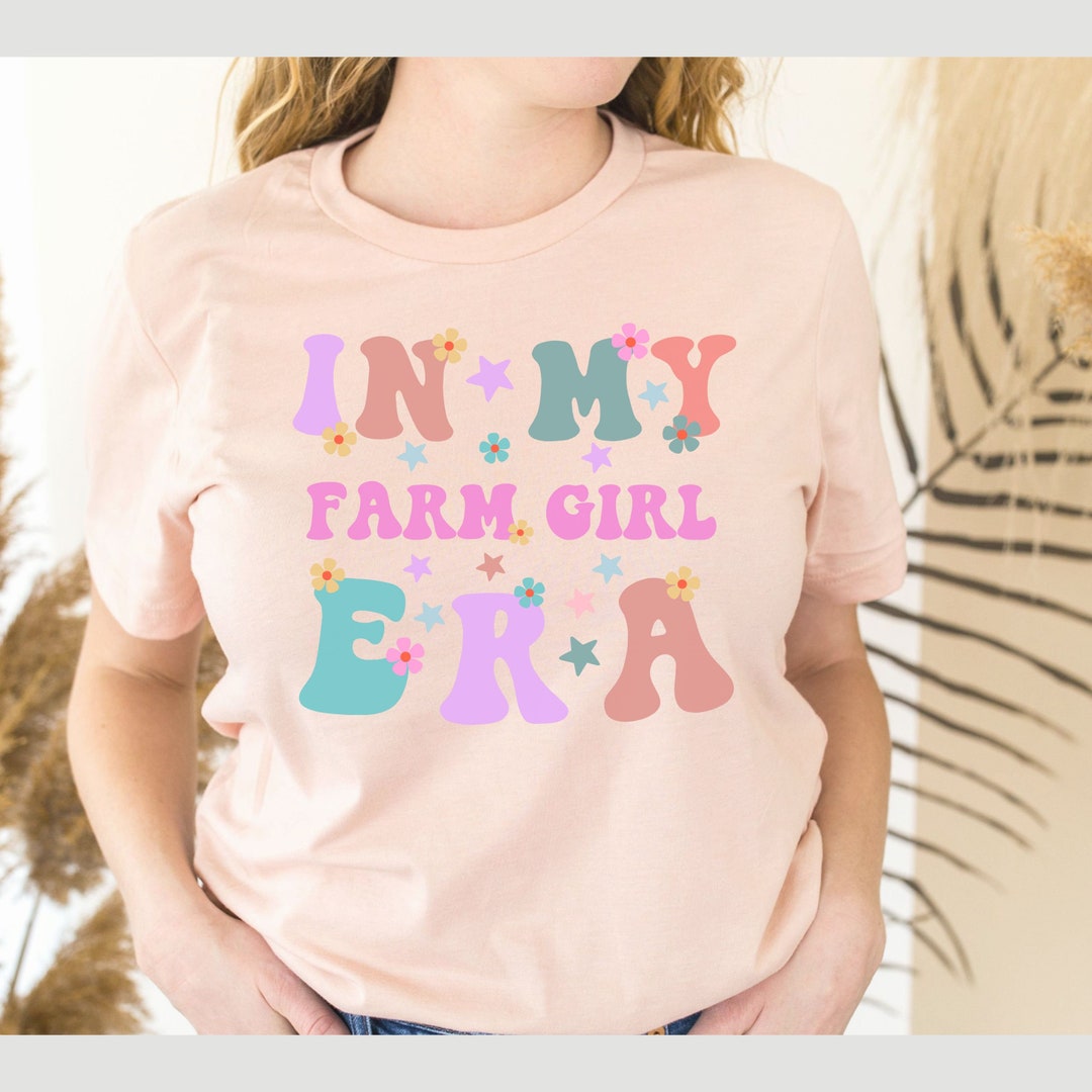 Custom Farm Girl Shirt, Funny in My Farm Girl Era Shirt, Funny Farm
