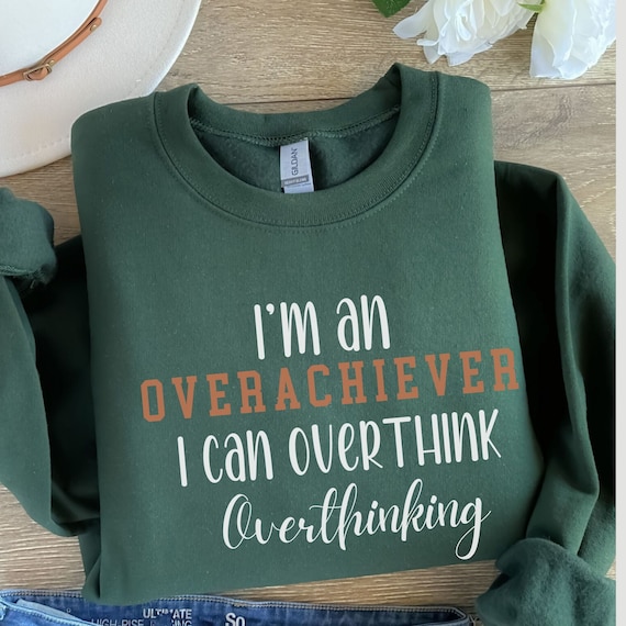Funny Overthinker sweatshirt, funny saying sweatshirt, mental health crewneck, overthinking sweatshirt, anxiety sweaters, stress sweatshirt