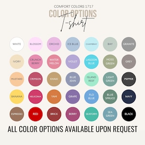 May include: A colour chart for Comfort Colors 1717 t-shirts, displaying a range of shades. The chart includes colours such as white, blossom, orchid, ice blue, and others. Text at the top reads "Color Options T-shirt". The bottom text says "All color options available upon request."
