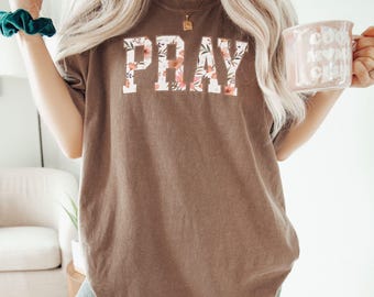 Vintage Floral Pray Shirt, Comfort Colors Christian Tee