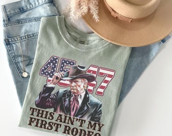 Comfort Color® TRUMP shirt, Western Trump Tshirt, Trump Ain't My First Rodeo Shirt, Trump western 45 47 tee, MAGA shirt, Trump patriotic tee