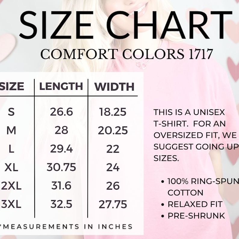 May include: A pink Comfort Colors 1717 size chart for a unisex t-shirt. The chart includes sizes S to 3XL, with length and width measurements in inches. The shirt is made of 100% ring-spun cotton, relaxed fit, and pre-shrunk.