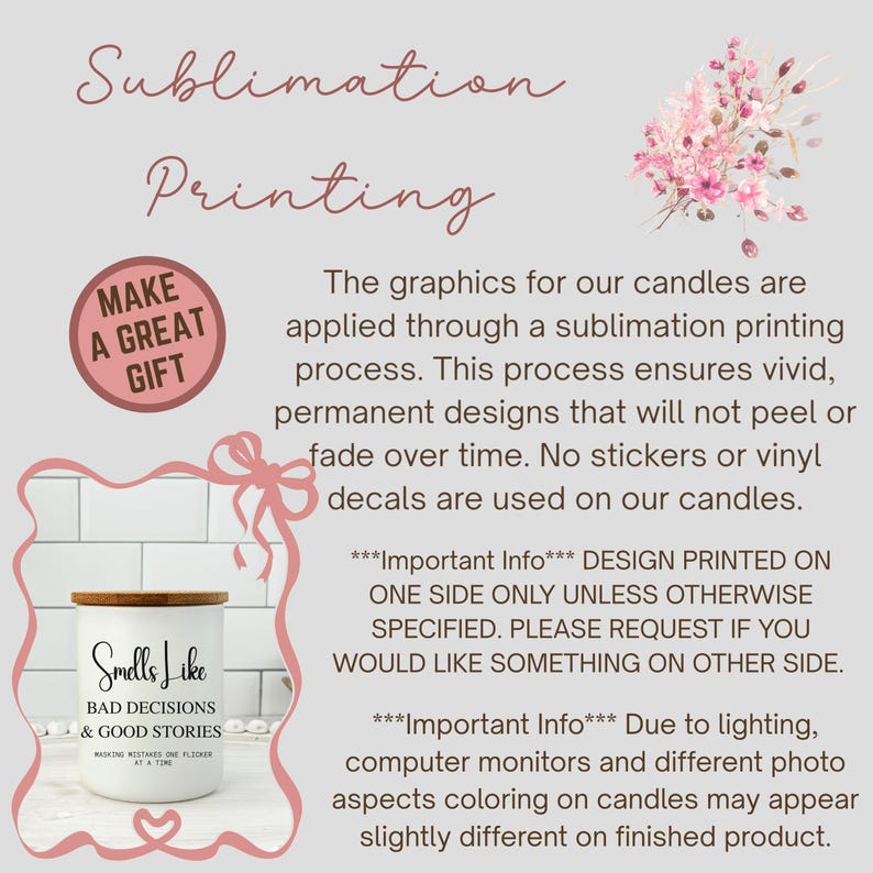 May include: A white candle with a wooden lid, labeled "Smells Like Bad Decisions & Good Stories." The image includes text about sublimation printing for vivid designs. A pink floral arrangement and a "Make a Great Gift" sticker are also present.