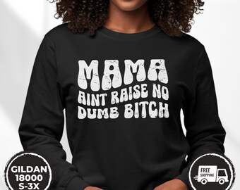 Humorous Mama Sweatshirt, Sarcastic Mom Gift
