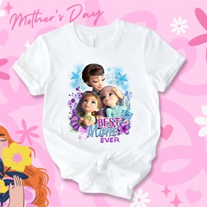 Best Mom Ever T shirt, Happy Mother’s Day Shirt, Mommy and Me Shirt, Mom 2024 Shirts, Frozen Best Mom Ever, Gifts for her