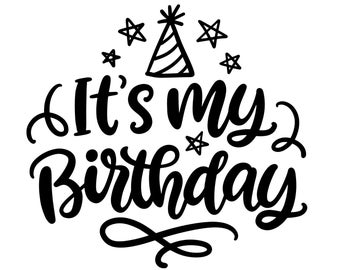 It&#39;s My Birthday SVG, Birthday SVG, Birthday Girl svg, Birthday Shirt SVG, Gift for Birthday svg, Hand-lettered Design, Cut files for cricut