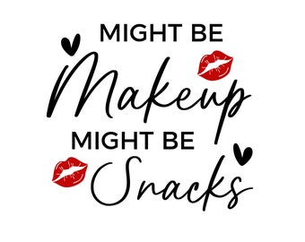 Funny Makeup Bag SVG, Might Be Make-up Might Be Snacks svg png, pochette cosmétique svg graphique, fichier de coupe