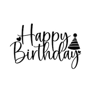 May include: Black and white graphic with the text "Happy Birthday" in a cursive font. A small party hat with a pom-pom on top is to the right of the text.