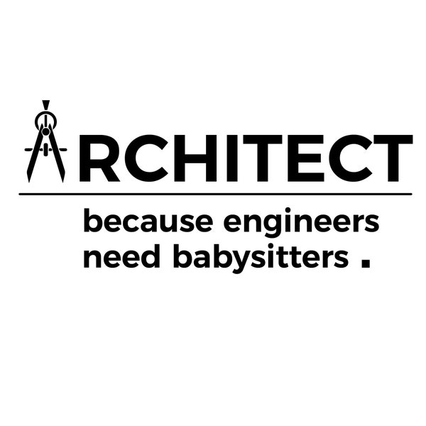 Architect because engineers need babysitters SVG, Cricut Cut files, SVG, Shirt SVG, png, jpg, eps