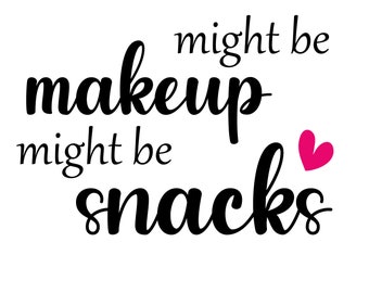Might Be Makeup Might Be Snacks Svg, Makeup Bag Svg, Makeup Svg, Cosmetic Bag Svg, Canvas Bag Svg, Tote Bag Svg, Svg files for cricut, Png