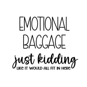 Emotionales Gepäck, nur ein Scherz, als würde alles hier passen SVG, Png, Mama Leben SVG, Einkaufstasche Png, lustige Einkaufstasche svg, kommerzielle Nutzung