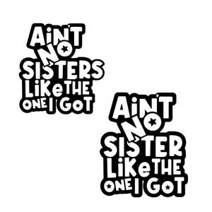 Non c'è nessuna sorella come quella che ho ottenuto Graphic Design Svg, Famiglia Svg, Famiglia divertente Svg, Camicia famiglia Svg, Sorella SVG per Cricut&Silhouette