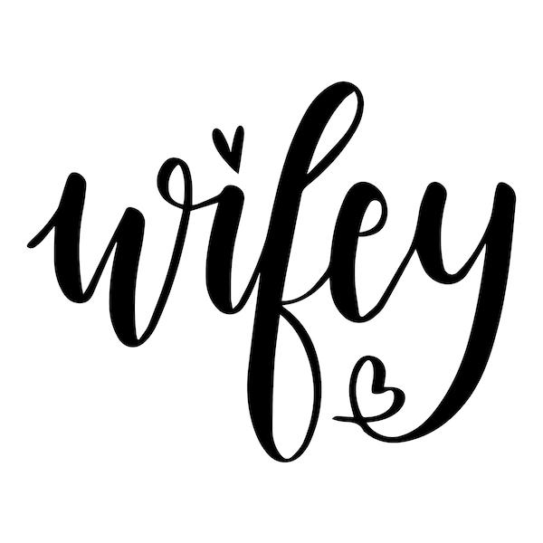 wifey svg, wifey shirt svg, wife svg, Mrs. svg, wife life svg, cut file for cricut and silhouette, jpg, png