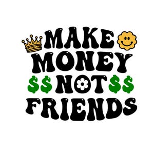 Make money not friends png, hustle png, make money png, urban graffiti designs, hustle sublimation design download, graffiti sublimations