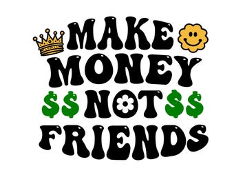 Make money not friends png, hustle png, make money png, urban graffiti designs, hustle sublimation design download, graffiti sublimations