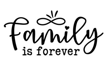 May include: Black and white calligraphy text that reads "Family is forever" with an infinity symbol and a small heart above the word "Family".