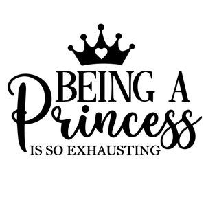 Prinses SVG, prinses citeer SVG, een prinses zijn is zo vermoeiend, meisjeskamer SVG, klein meisje SVG, kwekerij SVG, kroon, gesneden bestand Cricut