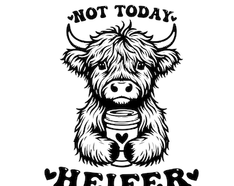 Not Today Heifer SVG PNG Coffee lover Highland Cow Png Funny Western Cow Png Funny Cow Png Sublimation Retro Trending Svg Cut Files