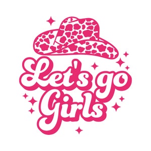 Let's Go Mädchen SVG, Png, Cowboy Hut, Cowgirl PNG, Western Design, Mädchen Reise, Bachelorette, Sublimation, Cricut SVG