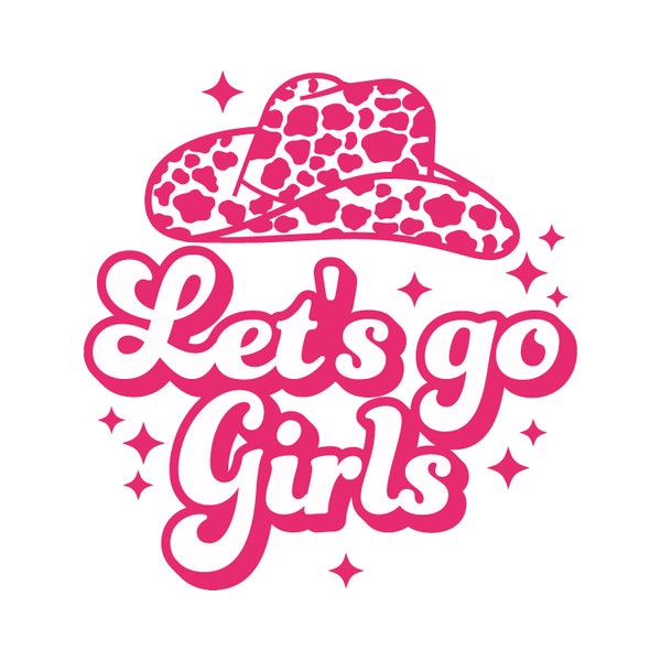 Let's Go Girls SVG, Png, Cowboy Hat Svg, Cowgirl PNG, Western Design, Girls trip Svg, Bachelorette Svg, Sublimation, Cricut SVG