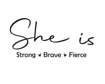 She Is SVG, Strong SVG, Fierce SVG, Brave svg, Women Empowerment svg, Feminism svg, Girl Power, Cut File Cricut,Silhouette