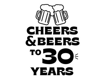 Beer Birthday 30 Years svg files for Cricut. Anniversary Gift Beer Birthday png, SVG, 30th Bithday gift