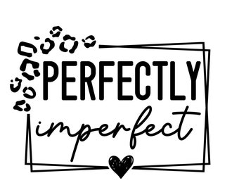Perfectly imperfect Svg, Insprational Phrase Svg, Leopard Cheetah Print, Svg, Motivational Shirt Svg Cut File for Cricut, Eps, Png