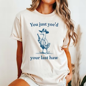 Comfort Colors® Silly Goose, Goose Shirt, You Just Yeed Your Last Haw, Bird Lover Gift, Silly Goose T-shirt, Vintage Meme Tee, Vintage Shirt