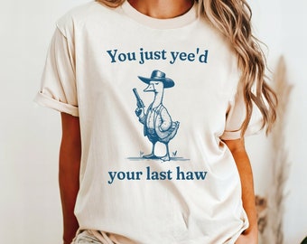 Comfort Colors® Silly Goose, Goose Shirt, You Just Yeed Your Last Haw, Bird Lover Gift, Silly Goose T-shirt, Vintage Meme Tee, Vintage Shirt