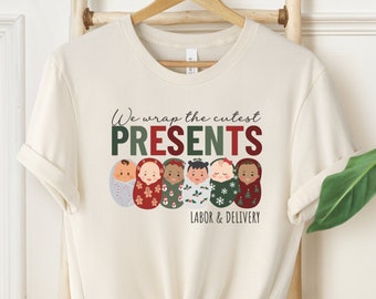We Wrap the Cutest Presents Shirt, Labor And Delivery Tshirt, Christmas L & D Tee, Cozy Nurse Christmas Shirts, Nurse Swaddled Babies Outfit
