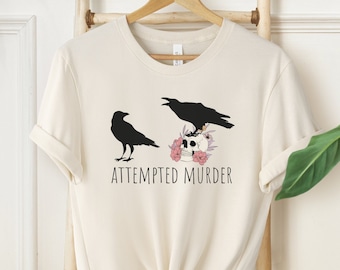 Attempted Murder Crow Shirt, Funny Murder Tshirt, Raven Tee, Bird Lover Shirt, Bird Pun Shirt, Crow Humor, Gift for Bird Lover, Crow Lover