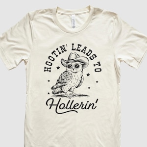 Western Owl Shirt, Hootin Leads To Hollerin Shirt, Retro Animal Sayings Tshirt, Funny Sarcastic T-shirt, Trendy Humorous Shirt, Gift for Her