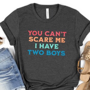 Mom of Boys Shirt, Two Boys Shirt, Mom Shirt, Mother&#39;s Day Shirt, Not Scared I Have Two Boys, Mother Shirt, Mama Shirt