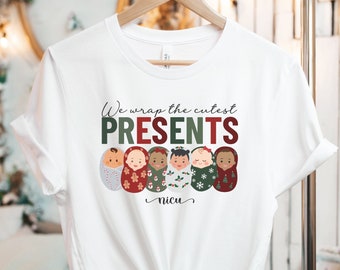 We Wrap the Cutest Presents Shirt, NICU Tshirt, Christmas nicu Tee, Cozy Nurse Christmas Shirts, nicu Nurse Swaddled Babies, Neonatal Nurse