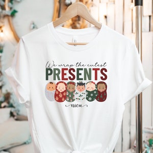 We Wrap the Cutest Presents Shirt, NICU Tshirt, Christmas nicu Tee, Cozy Nurse Christmas Shirts, nicu Nurse Swaddled Babies, Neonatal Nurse image 1