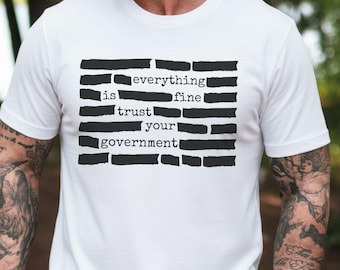 Redacted Files Shirt, Trust You Government, Sarcastic Political Tee, If It's Nothing Then Why Is It Redacted Shirt, Hidden Message Tshirt