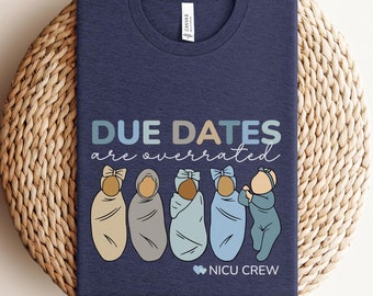 NICU Nurse Shirt, Due Dates Are Overrated, Nicu Crew TShirt, Nicu Nursing T-shirt, Neonatal ICU Nurse Tee, NICU Nurse Gift, Swaddled Babies