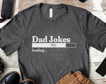 Dad Joke Shirt, Funny Fathers Day Gift, Dad Joke Loading, Funny Dad T Shirt, Joke Dad Tee, Dad To Be Gift, Funny T Shirt For Dad, Dad Jokes