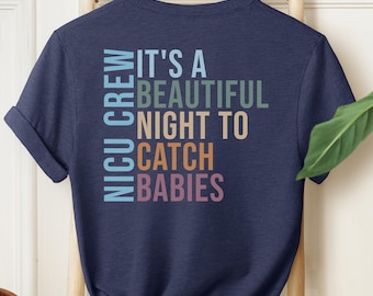It's A Beautiful Night To Catch Babies Back Print Shirt, Nicu Crew Tshirt, Neonatal ICU Nurse Gift, NICU Team Nurse T-shirt, Baby Nurse Tee