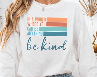 Comfort Colors® Cute Be Kind Long Sleeve Shirt, Teacher Kindness T-shirt, Choose Kindness Tshirt, Be Kind Gift, Be the Good T shirt,Kindness