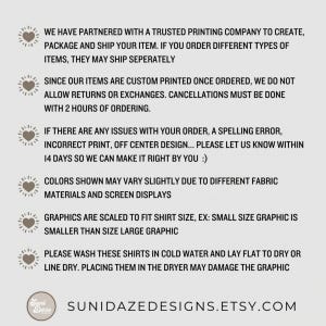 May include: A light gray informational graphic featuring six bullet points marked with heart icons. The text outlines policies regarding custom printing, shipping, returns, order issues, color variations, graphic scaling, and care instructions for shirts.