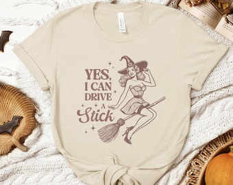 Yes I Can Drive A Stick Shirt, Halloween Women Shirt, Funny Halloween Shirt, Halloween T-shirt, Halloween Gift, Witch Shirt, Halloween Party