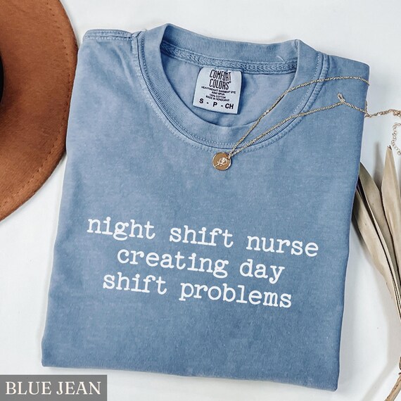 Funny Night Shift Nurse Comfort Colors© Shirt, Nocturnal Nurse Shirts, Night Shift Nurse Gift, Day Shift Problem Tee, Night Shift Crew