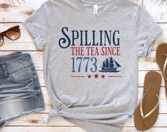Spilling the Tea Since 1773 Shirt, History Teacher Gift, Funny Gossip Tshirt, History Lover, Boston Tea Party, Tea Shirt, Patriotic Tee