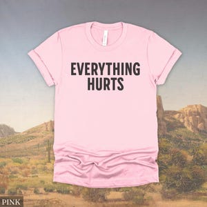 Everything Hurts Shirt, Gym Tshirt, Workout Tee, Funny Shirt for Him, Mens Workout Clothes, Getting Older Shirt, Gift for Dad, Husband Gift image 5